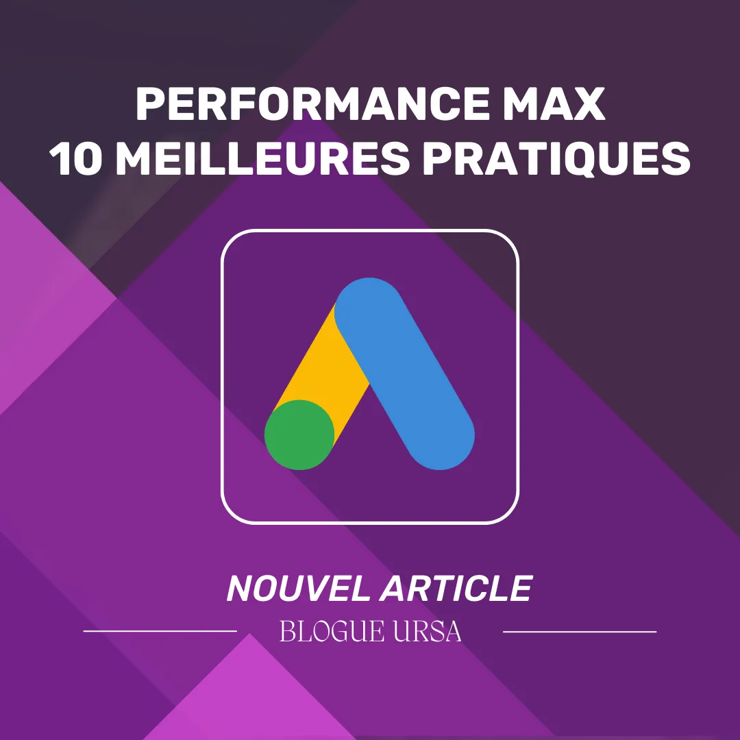 Campagnes Performance Max : les 10 meilleures pratiques à mettre en place pour tirer son épingle du jeu