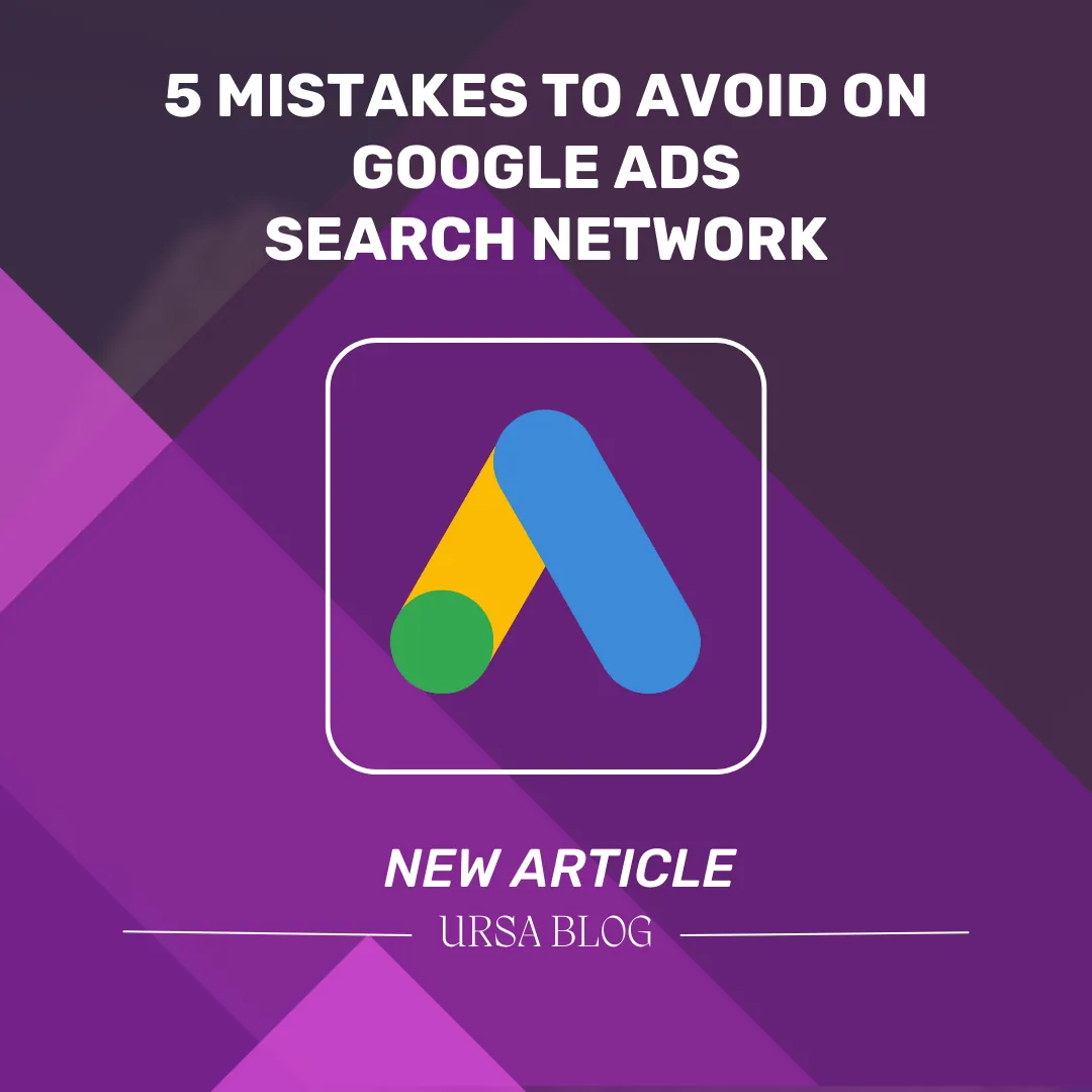 5 mistakes to avoid on Google Ads Search Network