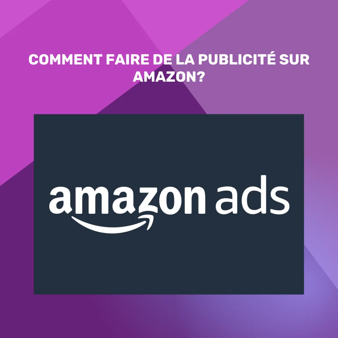 Comment réussir vos campagnes Amazon Ads?