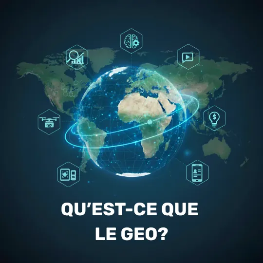 Qu’est-ce que le GEO (Generative Engine Optimization)?